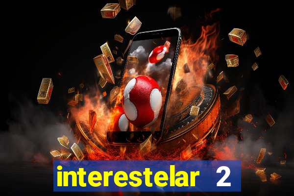 interestelar 2 trailer dublado